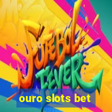 ouro slots bet